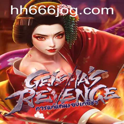 GeishasRevenge: Experimente a Vingança no Universo de HH666.com